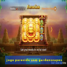 jogo parecido com gardenscapes